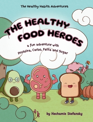 The Healthy Food Heroes: a fun adventure with Proteina, Carbo, Fatta and Sugar
