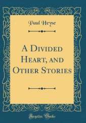 A Divided Heart, and Other Stories (Classic Reprint)