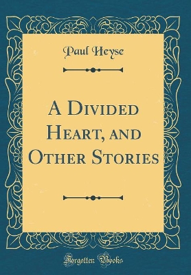 A Divided Heart, and Other Stories (Classic Reprint)