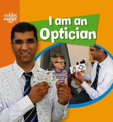 Caring for Us: I Am An Optician