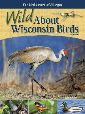 Wild About Wisconsin Birds: For Bird Lovers of All Ages