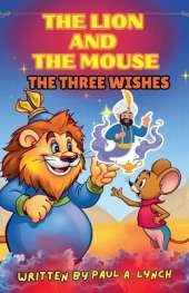 The Lion and the Mouse: The Three Wishes