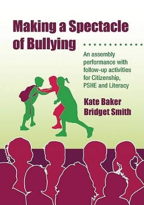 Making a Spectacle of Bullying: An Assembly Performance with Follow-up Activities for Citizenship, PSHE and Literacy