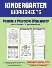 Printable Preschool Worksheets: Mixed Worksheets to Develop Pen Control (Kindergarten Worksheets): 60 Preschool/Kindergarten worksheets to assist with the development of fine motor skills in preschool children