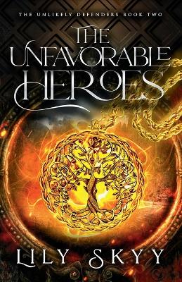 The Unfavorable Heroes: The Unlikely Defenders Book 2