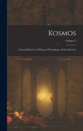 Kosmos: A General Survey of Physical Phenomena of the Universe; Volume 2