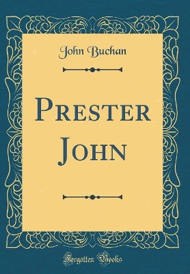 Prester John (Classic Reprint)
