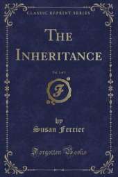 The Inheritance, Vol. 1 of 3 (Classic Reprint)