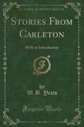 Stories From Carleton: With an Introduction (Classic Reprint)