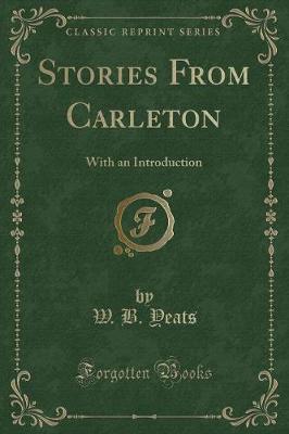 Stories From Carleton: With an Introduction (Classic Reprint)