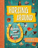 Horsing Around: Journal and activity book