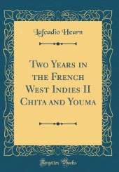 Two Years in the French West Indies II Chita and Youma (Classic Reprint)