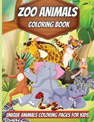 Zoo Animals Coloring Book: Amazing Animals Coloring Books for boys, girls, and kids of ages 4-8 and up.