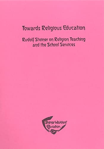 Towards Religious Education: Rudolf Steiner on Religion Teaching and the School Services