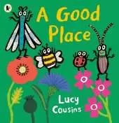 A Good Place: From the creator of Maisy – an eco-friendly heartwarming picture book for toddlers about a bee, a ladybird, a dragon fly and a beetle searching for a new home