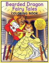 Bearded Dragon Fairy Tales Coloring Book: "Beardy and the Beast" and more fun-filled tales featuring beardies!
