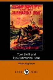 Tom Swift and His Submarine Boat, Or, Under the Ocean for Sunken Treasure (Dodo Press)