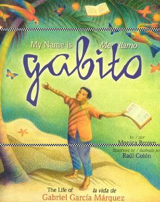 My Name is Gabito / Me Llamo Gabito: The Life of Gabriel Garcia Marquez