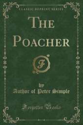 The Poacher (Classic Reprint)