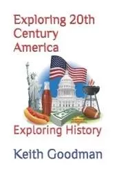 Exploring 20th Century America: Exploring History