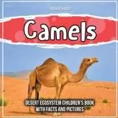 Camels: Desert Ecosystem Children's Book With Facts And Pictures