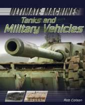 Ultimate Machines: Tanks and Military Vehicles