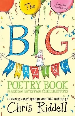 The Big Amazing Poetry Book: 52 Weeks of Poetry From 52 Brilliant Poets