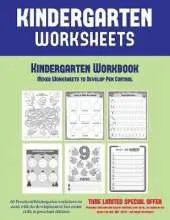 Kindergarten Workbook: Mixed Worksheets to Develop Pen Control (Kindergarten Worksheets) : 60 Preschool/Kindergarten Worksheets to Assist with the Development of Fine Motor Skills in Preschool Children