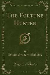 The Fortune Hunter (Classic Reprint)