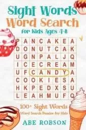 Sight Words Word Search for Kids Ages 4-8: 100+ Sight Words Word Search Puzzles for Kids (The Ultimate Word Search Puzzle Book Series)