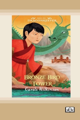 Dragonkeeper 6: Bronze Bird Tower (Dyslexia-Friendly Edition)