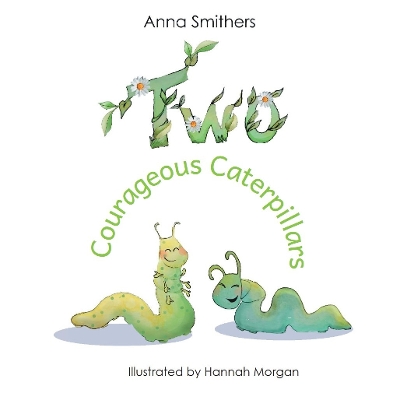 Two Courageous Caterpillars: a cute picture book about courage and friendship for children aged 3-6