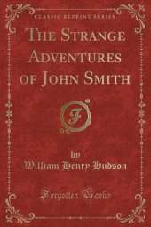The Strange Adventures of John Smith (Classic Reprint)