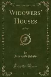 Widowers' Houses: A Play (Classic Reprint)