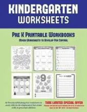 Pre K Printable Workbooks: Mixed Worksheets to Develop Pen Control (Kindergarten Worksheets): 60 Preschool/Kindergarten Worksheets to Assist with the Development of Fine Motor Skills in Preschool Children