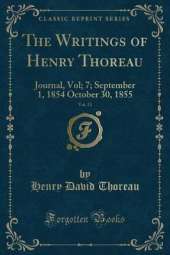 The Writings of Henry Thoreau, Vol. 13: Journal, Vol; 7; September 1, 1854 October 30, 1855 (Classic Reprint)