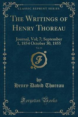 The Writings of Henry Thoreau, Vol. 13: Journal, Vol; 7; September 1, 1854 October 30, 1855 (Classic Reprint)