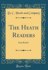 The Heath Readers: First Reader (Classic Reprint)