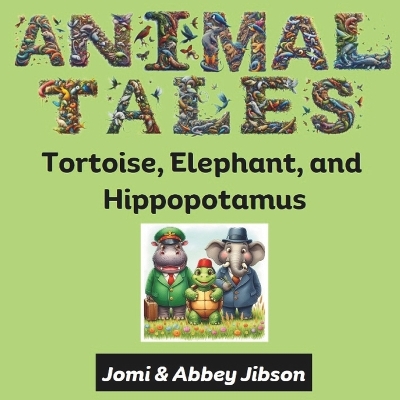 Animal Tales: Tortoise, Elephant, and Hippopotamus