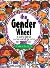 The Gender Wheel - School Edition: a story about bodies and gender for every body