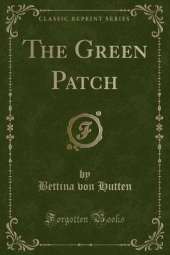 The Green Patch (Classic Reprint)