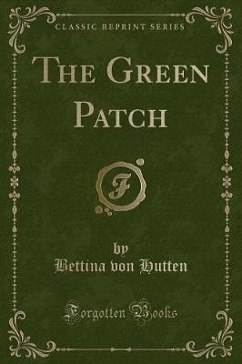 The Green Patch (Classic Reprint)