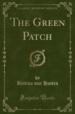 The Green Patch (Classic Reprint)