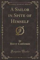 A Sailor in Spite of Himself (Classic Reprint)