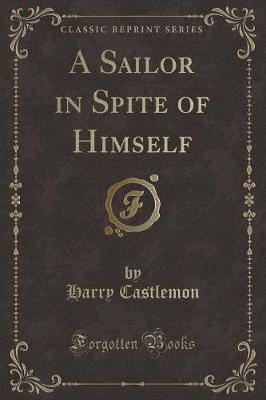 A Sailor in Spite of Himself (Classic Reprint)
