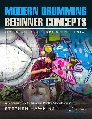 Modern Drumming Concepts: A Beginners Guide to Drumming Practice & Development