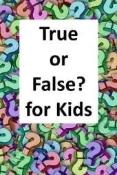 True or False? for Kids