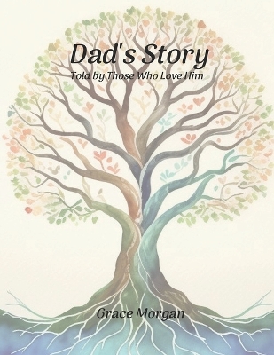 Dad's Story: Told by Those Who Love Him