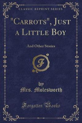"Carrots", Just a Little Boy: And Other Stories (Classic Reprint)