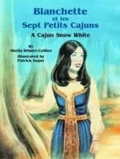 Blanchette et les Sept Petits Cajuns: A Cajun Snow White